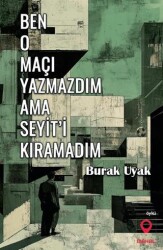 Ben O Maçı Yazmazdım Ama Seyit`i Kıramadım - Mahal Edebiyat