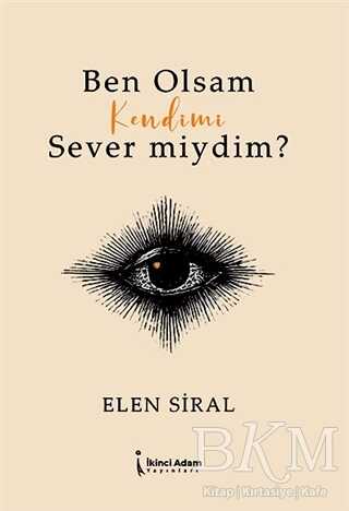 Ben Olsam Kendimi Sever miydim? - İkinci Adam Yayınları