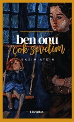 Ben Onu Çok Sevdim - LibrisHub Yayınları