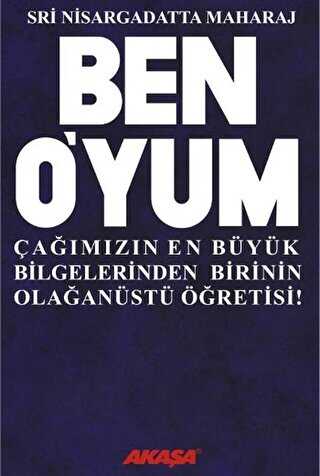 Ben O’yum Sri Nisargadatta Maharaj ile Söyleşiler - Akaşa Yayınları