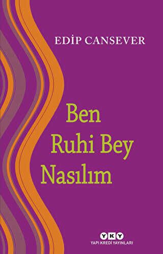 Ben Ruhi Bey Nasılım - Yapı Kredi Yayınları