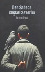 Ben Sadece Kuşları Severim - Düşbaz Kitaplar