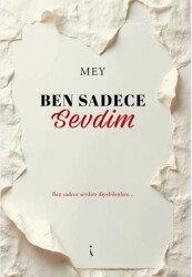 Ben Sadece Sevdim - İkinci Adam Yayınları