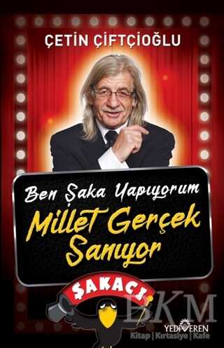 Ben Şaka Yapıyorum Millet Gerçek Sanıyor - Yediveren Yayınları