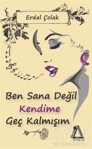 Ben Sana Değil Kendime Geç Kalmışım - 1