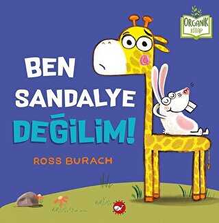 Ben Sandalye Değilim! Organik Kitap - Beyaz Balina Yayınları