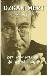 Ben Savaşçı Değil Gül Yetiştiriciyim - Artshop Yayıncılık