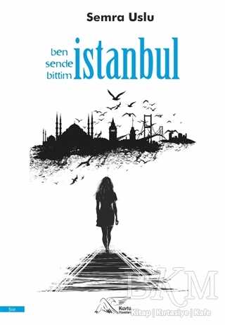Ben Sende Bittim İstanbul - Kuytu Yayınları