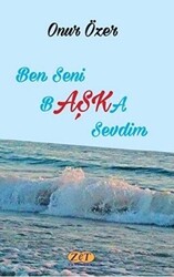 Ben Seni Başka Sevdim - Zet Yayınları