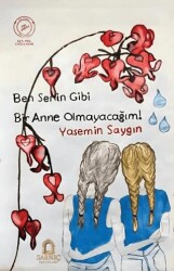 Ben Senin Gibi Bir Anne Olmayacağım - Sarnıç Yayınları