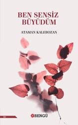 Ben Sensiz Büyüdüm - Bengü Yayınları