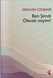 Ben Şimdi Ölecek Miyim? - Klaros Yayınları