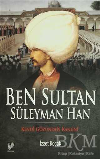 Ben Sultan Süleyman Han - Çağrı Yayınları
