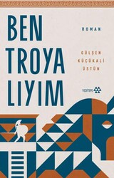 Ben Troyalıyım - Yeditepe Yayınevi