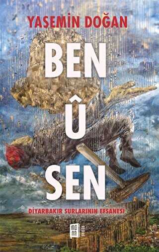Ben Ü Sen - Diyarbakır Surlarının Efsanesi - Mona Kitap