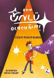 Ben Ünlü Olacağım! - İndigo Çocuk