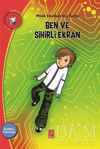 Ben ve Sihirli Ekran - Minik Dostlarımız Serisi - Pena Yayınları