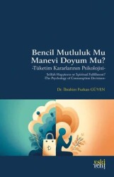 Bencil Mutluluk Mu Manevi Doyum Mu? -Tüketim Kararlarının Psikolojisi- - Eski Yeni Yayınları