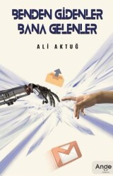 Benden Gidenler Bana Gelenler - Ange Yayınları