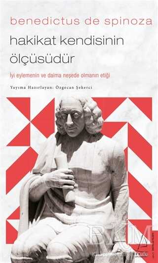 Benedictus de Spinoza - Hakikat Kendisinin Ölçüsüdür - Destek Yayınları