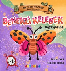 Benekli Kelebek - Efe Çocuk Tiyatrosu Masal Kitabı Serisi - Artenino Yayıncılık