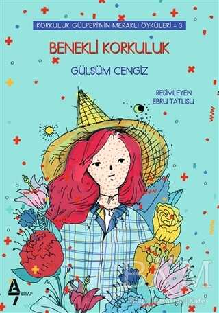Benekli Korkuluk - Korkuluk Gülperi`nin Meraklı Öyküleri 3 - A7 Kitap