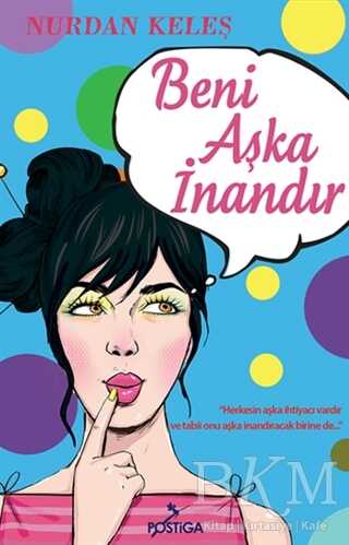 Beni Aşka İnandır - Postiga Yayınları