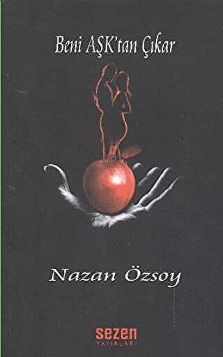 Beni Aşk`tan Çıkar - Sezen Yayınları