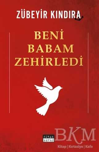 Beni Babam Zehirledi - Siyah Beyaz Yayınları