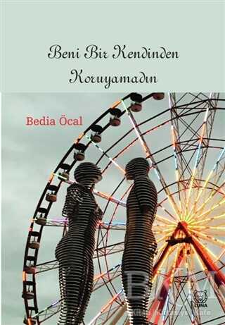 Beni Bir Kendinden Koruyamadın - Luna Yayınları