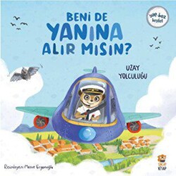 Beni de Yanına Alır Mısın? Uzay Yolculuğu - Sincap Kitap