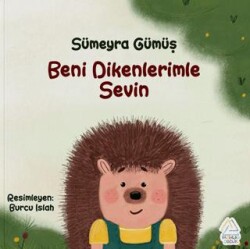 Beni Dikenlerimle Sevin - Mahlas Çocuk Yayınları