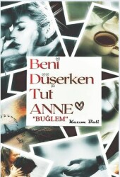 Beni Düşerken Tut Anne - İkinci Adam Yayınları