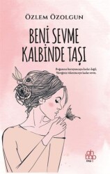 Beni Sevme Kalbinde Taşı - Ahbap Kitap