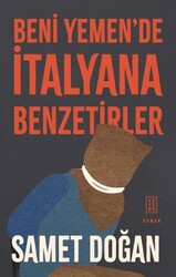 Beni Yemen`de İtalyana Benzetirler - Ketebe Yayınları