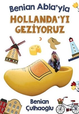 Benian Abla`yla Hollanda`yı Geziyoruz kapağı