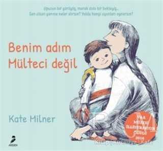 Benim Adım Mülteci Değil - Arden Yayınları
