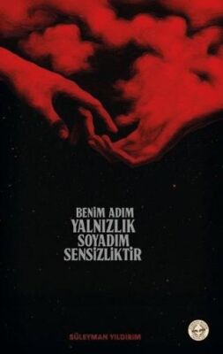 Benim Adım Yalnızlık Soyadım Sensizliktir - 1