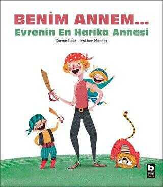 Benim Annem... Evrenin En Harika Annesi - Bilgi Yayınevi