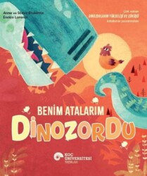 Benim Atalarım Dinozordu - Koç Üniversitesi Yayınları