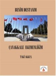 Benim Destanım 18 Mart Çanakkale Egemenliğim - Sarissa Yayınları