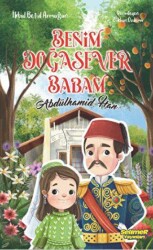 Benim Doğasever Babam Abdülhamid Han - Selimer Yayınları