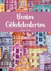 Benim Gökdelenlerim - Akademisyen Kitabevi