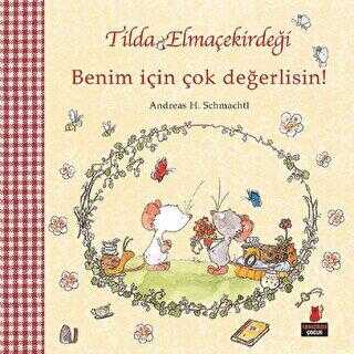 Tilda Elmaçekirdeği - Benim İçin Çok Değerlisin! - Kırmızı Kedi Çocuk