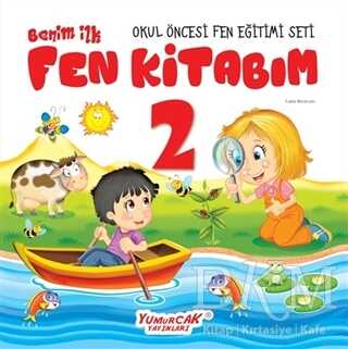 Benim İlk Fen Kitabım 2 - Yumurcak Yayınları