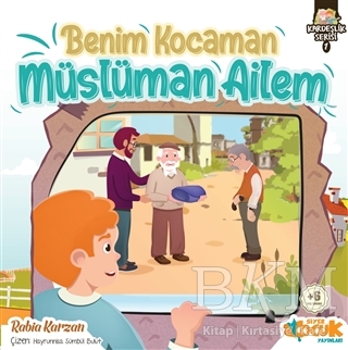 Benim Kocaman Müslüman Ailem - Kardeşlik Serisi 1 - Siyer Çocuk Yayınları