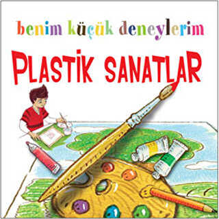 Benim Küçük Deneylerim - Plastik Sanatlar - ODTÜ Geliştirme Vakfı Yayıncılık