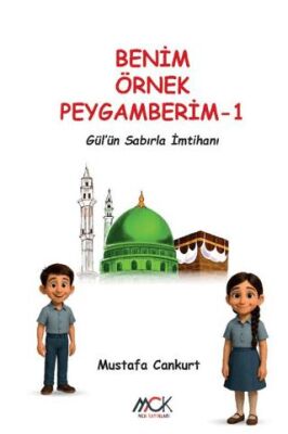 Benim Örnek Peygamberim 1 - Gül`ün Sabırla İmtihanı - 1