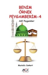 Benim Örnek Peygamberim 4 - Adil Peygamber - MCK Yayınları