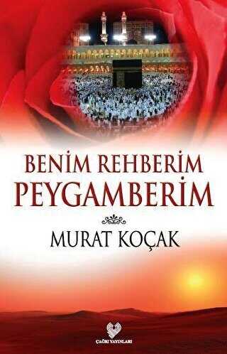 Benim Rehberim Peygamberim - Çağrı Yayınları